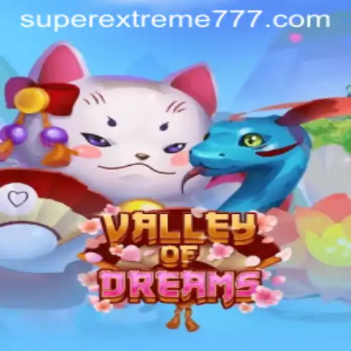 ValleyofDreams: Enter the SuperExtreme Realm